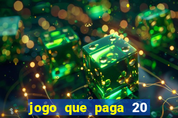 jogo que paga 20 reais para se cadastrar